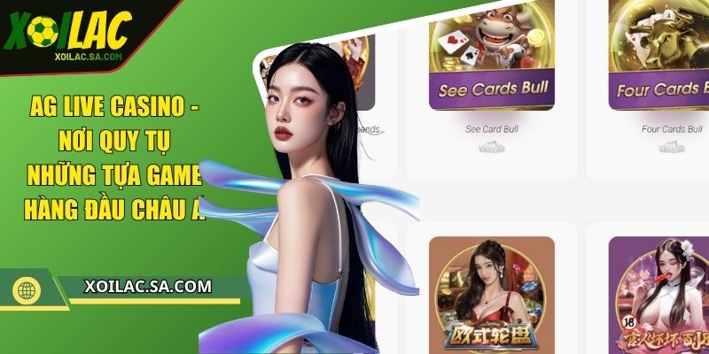 AG Live Casino - Nơi Quy Tụ Những Tựa Game Hàng Đầu Châu Á 1 AG Live Casino - Nơi Quy Tụ Những Tựa Game Hàng Đầu Châu Á