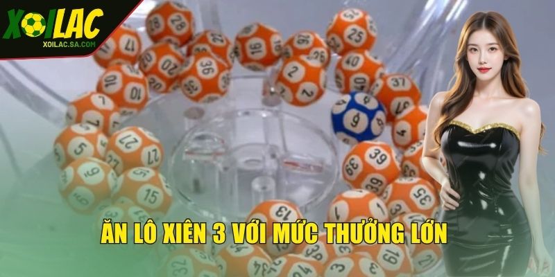 Lô Xiên 3 Là Gì? Mẹo Chơi Bắt Cầu Hiệu Quả Cho Newbie 3 Cơ hội ăn cược lô xiên 3 với mức thưởng lớn