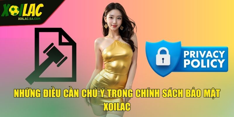 Những điều cần chú ý trong chính sách bảo mật XOILAC