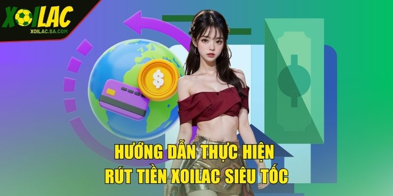 Rút Tiền XOILAC - Nhận Tiền Về Tay Chỉ Trong Tích Tắc 3 Hướng dẫn thực hiện rút tiền XOILAC siêu tốc