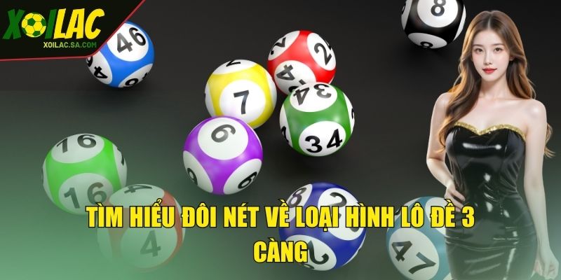 Mẹo Soi Lô Đề 3 Càng - Phương Pháp Soi Cầu Bất Bại 2 Tìm hiểu đôi nét về loại hình lô đề 3 càng